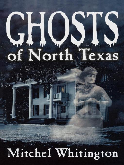 Title details for Ghosts of North Texas by Mitchel Whitington - Available